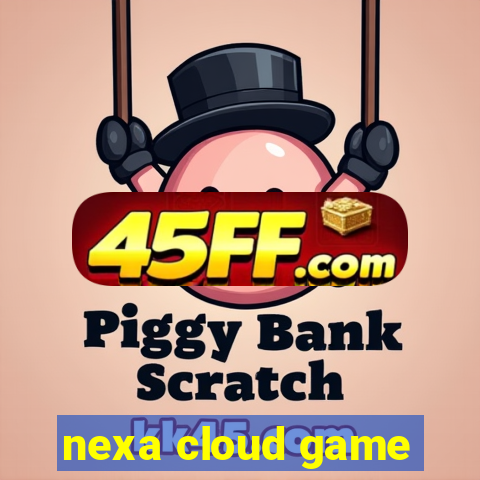 nexa cloud game